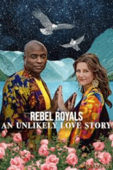 Rebel Royals An Unlikely Love Story รักเหลือเชื่อของเชื้อพระวงศ์หัวขบถ (2025) NETFLIX