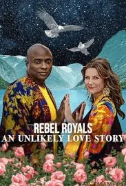 Rebel Royals An Unlikely Love Story รักเหลือเชื่อของเชื้อพระวงศ์หัวขบถ (2025) NETFLIX